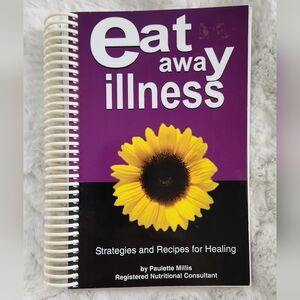 2/$20 - Eat Away Illness spiral book by Paulette Millis